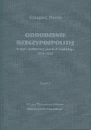 Odrodzenie Rzeczypospolitej w myśli politycznej Józefa Piłsudskiego 1918-1922. Część I. Autor: Grzegorz Nowik (red.). Dadada.pl Okładka książki Odrodzenie Rzeczypospolitej w myśli politycznej Józefa Piłsudskiego 1918-1922. Część I