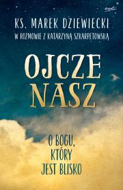 Ojcze nasz. Autor: Ks. Marek Dziewiecki. Dadada.pl Okładka książki Ojcze nasz