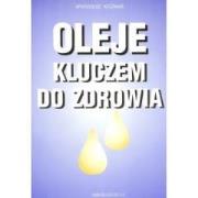 Oleje kluczem do zdrowia. Autor: Mieczysław Arkadiusz Woźniak. Dadada.pl Okładka książki Oleje kluczem do zdrowia