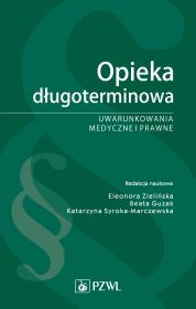 Opieka długoterminowa. Uwarunkowania medyczne i prawne. Autor: Eleonora Zielińska (red.). Dadada.pl Okładka książki Opieka długoterminowa. Uwarunkowania medyczne i prawne