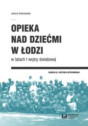 Okładka książki Opieka nad dziećmi w Łodzi w latach I wojny światowej