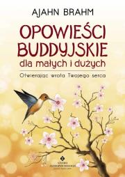 Opowieści buddyjskie dla małych i dużych wyd.2018. Autor: Ajahn Brahm. Dadada.pl Okładka książki Opowieści buddyjskie dla małych i dużych wyd.2018