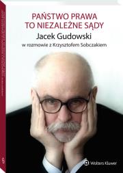 Państwo prawa to niezależne sądy. Autor: Gudowski Jacek. Dadada.pl Okładka książki Państwo prawa to niezależne sądy