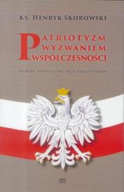 Patriotyzm wyzwaniem współczesności. Autor: Ks. Henryk Skorowski. Dadada.pl Okładka książki Patriotyzm wyzwaniem współczesności