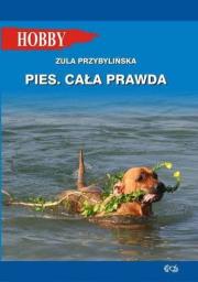 Pies Cała prawda. Autor: Przybylińska Zula. Dadada.pl Okładka książki Pies Cała prawda