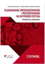 Okładka książki Planowanie prognozowanie  i postępowanie na wypadek ryzyka. Praktyczne wskazówki