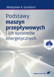 Okładka książki Podstawy maszyn przepływowych i ich systemów energetycznych z płytą CD