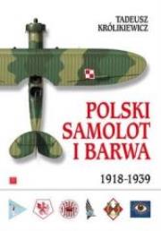 Polski Samolot i Barwa 1918-1939. Autor: Królikiewicz Tadeusz. Dadada.pl Okładka książki Polski Samolot i Barwa 1918-1939
