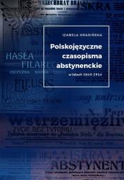 Polskojęzyczne czasopisma  abstynenckie w latach 1843-1914. Autor: Krasińska Izabela. Dadada.pl Okładka książki Polskojęzyczne czasopisma  abstynenckie w latach 1843-1914
