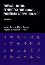 Pomiar i ocena płynności finansowej podmiotu gospo. Autor: Tokarski Andrzej, Tokarski Maciej, Mosionek-Schweda Magdalena. Dadada.pl Okładka książki Pomiar i ocena płynności finansowej podmiotu gospo