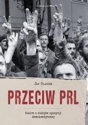 Przeciw PRL. Autor: Olaszek Jan. Dadada.pl Okładka książki Przeciw PRL