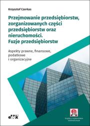 Przejmowanie przedsiębiorstw zorganizowanych części przedsiębiorstw oraz nieruchomości. Autor: Czerkas Krzysztof. Dadada.pl Okładka książki Przejmowanie przedsiębiorstw zorganizowanych części przedsiębiorstw oraz nieruchomości