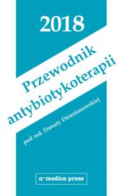 Przewodnik antybiotykoterapii 2018. Autor: Dzierżanowska Danuta. Dadada.pl Okładka książki Przewodnik antybiotykoterapii 2018