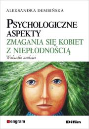 Okładka książki Psychologiczne aspekty zmagania się kobiet z niepłodnością