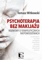 Psychoterapia bez makijażu. Autor: Tomasz Witkowski. Dadada.pl Okładka książki Psychoterapia bez makijażu