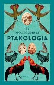 Ptakologia. Autor: Montgomery Sy. Dadada.pl Okładka książki Ptakologia