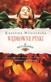 Rok na Kwiatowej Tom 1 Wędrowne ptaki. Autor: Wilczyńska Karolina. Dadada.pl Okładka książki Rok na Kwiatowej Tom 1 Wędrowne ptaki