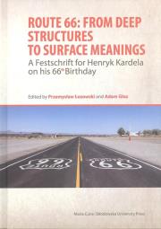 Okładka książki Route 66: From Deep Structures to Surface Meanings. A Festschrift for Henryk Kardela on his 66-th Bi