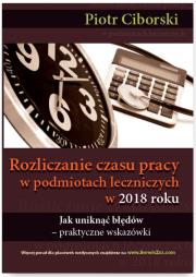 Okładka książki Rozliczanie czasu pracy w podmiotach leczniczych w 2018 Jak uniknąć błędów - praktyczne wskazó