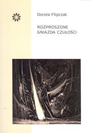 Rozproszone gniazda czułości. Autor: Filipczak Dorota. Dadada.pl Okładka książki Rozproszone gniazda czułości