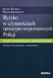 Ryzyko w czynnościach operacyjno-rozpoznawczych Policji. Autor: Kudła Jacek, Kosmaty Piotr. Dadada.pl Okładka książki Ryzyko w czynnościach operacyjno-rozpoznawczych Policji