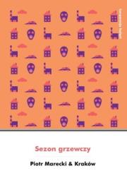 Sezon grzewczy. Autor: Piotr Marecki, Kraków. Dadada.pl Okładka książki Sezon grzewczy