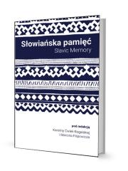 Słowiańska pamięć. Autor: Ćwiek-Rogalska Karolina  Filipowicz Marcin. Dadada.pl Okładka książki Słowiańska pamięć