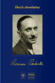 Słuch absolutny Niedokończona autobiografia i listy wybrane. Autor: Palester Roman. Dadada.pl Okładka książki Słuch absolutny Niedokończona autobiografia i listy wybrane