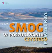 Smog. W poszukiwaniu czystego powietrza. Autor: Sandra Nejranowska, Michewicz-Kulpa Łukasz. Dadada.pl Okładka książki Smog. W poszukiwaniu czystego powietrza