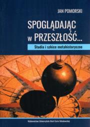Okładka książki Spoglądając w przeszłość... Studia i szkice...