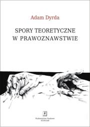 Okładka książki Spory teoretyczne w prawoznawstwie