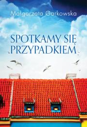 Okładka książki Spotkamy się przypadkiem