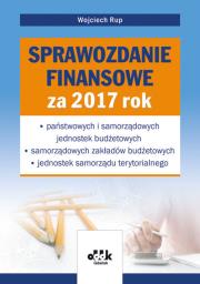 Sprawozdanie finansowe za 2017 rok – państwowych i samorządowych jednostek budżetowych – samorządowych zakładów budżetowych – jednostek samorządu terytorialnego. Autor: Rup Wojciech. Dadada.pl Okładka książki Sprawozdanie finansowe za 2017 rok – państwowych i samorządowych jednostek budżetowych – samorządowych zakładów budżetowych – jednostek samorządu terytorialnego