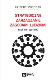 Okładka książki Strategiczne zarządzanie zasobami ludzkimi. Studium systemu