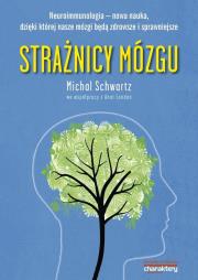Strażnicy mózgu Neuroimmunologia nowa nauka dzięki której nasze mózgi będą zdrowsze i sprawniej. Autor: Schwartz Michal. Dadada.pl Okładka książki Strażnicy mózgu Neuroimmunologia nowa nauka dzięki której nasze mózgi będą zdrowsze i sprawniej