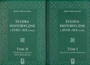 Studia historyczne z XVIII i XIX wieku Tom 1 - 2. Autor: Michalski Jerzy. Dadada.pl Okładka książki Studia historyczne z XVIII i XIX wieku Tom 1 - 2