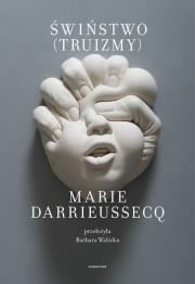 Świństwo. Autor: Darrieussecq Marie. Dadada.pl Okładka książki Świństwo