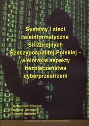 Systemy i sieci teleinformatyczne Sił Zbrojnych Rzeczypospolitej Polskiej - wielorakie aspekty bezpieczeństwa cyberprzestrzeni. Wydawca: Akademia Sztuki Wojennej. Dadada.pl Opakowanie Systemy i sieci teleinformatyczne Sił Zbrojnych Rzeczypospolitej Polskiej - wielorakie aspekty bezpieczeństwa cyberprzestrzeni