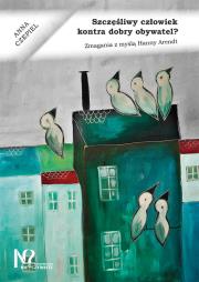 Szczęśliwy człowiek kontra dobry obywatel?. Autor: Czepiel Anna. Dadada.pl Okładka książki Szczęśliwy człowiek kontra dobry obywatel?