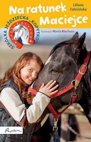 Okładka książki Szkółka jeździecka 'Kopytko'. Na ratunek Maciejce