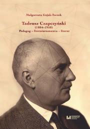 Tadeusz Czapczyński (1884-1958). Autor: Gajak-Toczek Małgorzata. Dadada.pl Okładka książki Tadeusz Czapczyński (1884-1958)