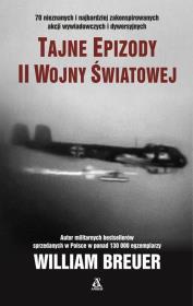 Tajne epizody II wojny światowej. Autor: Breuer William. Dadada.pl Okładka książki Tajne epizody II wojny światowej