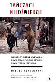 Tańczące niedźwiedzie. Autor: Szabłowski Witold. Dadada.pl Okładka książki Tańczące niedźwiedzie