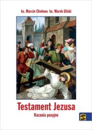 Testament Jezusa. Kazania pasyjne. Autor: ks. Marcin Cholewa, ks. Marek Gilski. Dadada.pl Okładka książki Testament Jezusa. Kazania pasyjne