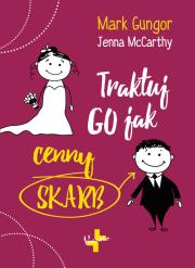 Traktuj Go jak cenny skarb. Autor: Gungor Mark. Dadada.pl Okładka książki Traktuj Go jak cenny skarb