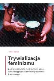 Okładka książki Trywializacja feminizmu