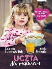 Uczta dla maluszka. Autor: Katarzyna Błażejewska-Stuhr, Monika Mrozowska-Szaciłło. Dadada.pl Okładka książki Uczta dla maluszka