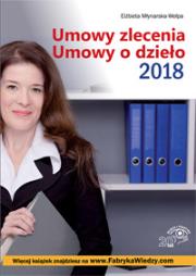 Umowy zlecenia Umowy o dzieło 2018. Autor: Młynarska-Wełpa Elżbieta. Dadada.pl Okładka książki Umowy zlecenia Umowy o dzieło 2018