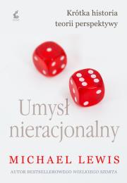 Umysł nieracjonalny. Autor: Michael Lewis, Justyna Kukian. Dadada.pl Okładka książki Umysł nieracjonalny