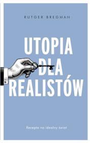Okładka książki Utopia dla realistów. Jak zbudować idealny świat